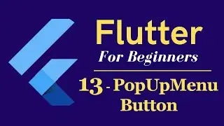 Flutter Tutorial for Beginners #13 - PopUpMenu Button