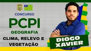 Geografia do Piauí - Aula 01 - Concurso PCPI 2025 - Geografia Física: Clima, Relevo e Vegetação