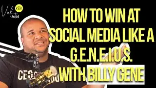 How to WIN at Social Media like a GENEIUS with Billy Gene
