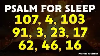 THE BEST Psalms for Sleep - PSALMS 107, 4, 103, 91, 3, 23, 17, 62, 46, 16