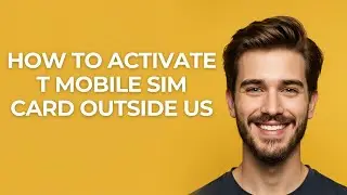 How to Activate T Mobile Sim Card Outside Us - UPDATED!