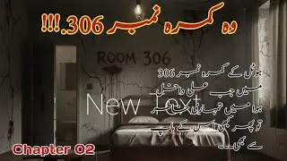 &ldquo;Hotel Ka Kamra No. 306 &ndash; Is Kamre Mein Jo Hua Woh Kabhi Record Nahi Hua 😱&rdquo; Chapter 02
