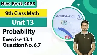9th Class Math Unit 13 | Exercise 13.1 | Question 6,7 | 9th Math Book 2025