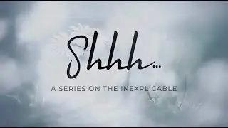 Shhh...Part 2-A series of the inexplicable