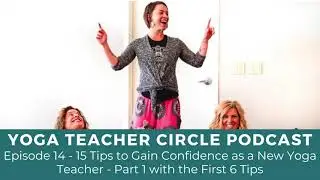 Episode 14 - 15 Tips to Gain Confidence as a New Yoga Teacher - Part 1