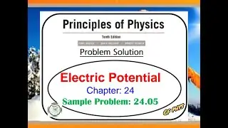 Chapter 24 – Sample Problem 24.05 - Electric Potential