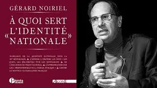 &Agrave; quoi sert l'identit&eacute; nationale? - G&eacute;rard Noiriel