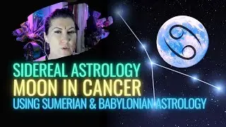 Sidereal Moon in Cancer Meaning - Sumerian Astrology - Babylonian Astrology - Moon in Cancer