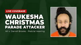 Watch Live:  WI v. Darrell Brooks - Waukesha Parade Defendant - Pretrial Hearing Part 2