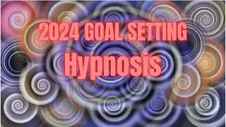 2024 Vision: Hypnotic Goal-Setting Journey Clear Mind For Setting Your Goals