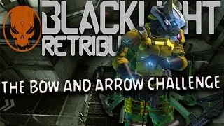 The the Bow Arrow Challenge - Blacklight Retribution