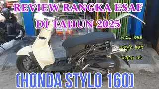 REVIEW RANGKA ESAF HONDA DI TAHUN 2025 (STYLO 160)
