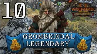 Total War: Warhammer 2 - Legendary Grombrindal - Mortal Empires Campaign - Episode 10