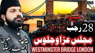 Allama Asif Raza Alvi | 28 Rajab 2026 Majlis e Aza | Westminster Bridge London