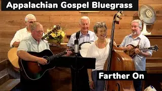 Farther On - The Couch Family Band | Appalachian Gospel Bluegrass