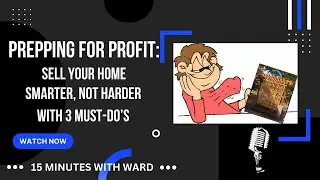 Prepping for Profit: Sell Your Home Smarter, Not Harder With 3 Must-Do's