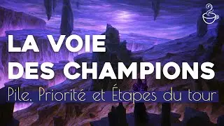 La Voie des Champions #2 : Pile, Priorit&eacute; et Etapes du tour - Flesh and Blood