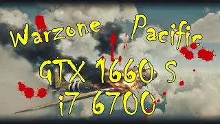 Warzone Pacific GTX 1660 Super + i7 6700