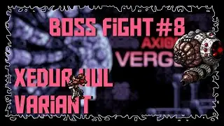 Boss Fight #8 - Axiom Verge - Xedur Hul Variant