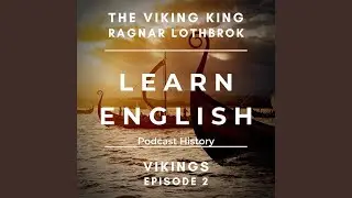 Learn English Podcast: Who Was Ragnar Lothbrok?