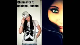 Chipmasta ft. Nekinna - Runnin' (FINAL VERSION/ORIGINAL)