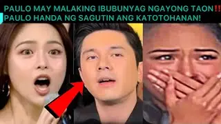 PAULO MAY MALAKING IBUBUNYAG NGAYONG TAON‼️PAULO HANDA NG SAGUTIN ANG KATOTOHANAN!