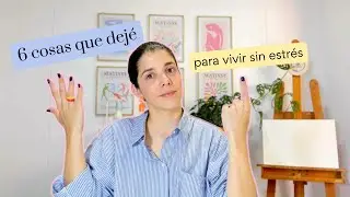 6 cosas que dejé para simplificar mi vida y vivir sin estrés