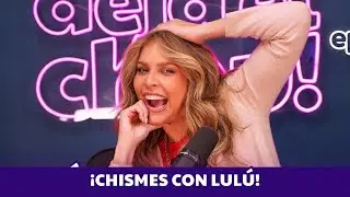 &iexcl;CHISMES Y ARREPENTIMIENTOS CON LUL&Uacute;! - Dany Di Giacomo