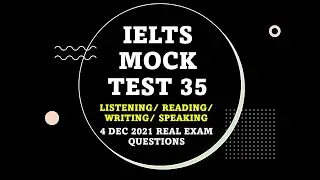 IELTS MOCK TEST 35( LRWS ): LATEST 4 DEC 2021 IELTS REAL EXAM QUESTIONS|| AC+GT