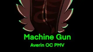 Machine Gun | Averin OCs PMV | TW Fire/Bombs/Mild Gore