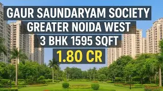 3 BHK 1595 Sqft l Gaur Saundaryam l Greater Noida West l Asking Price 1.80 cr limited Inventory