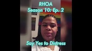 (REVIEW) Real Housewives of Atlanta | Season 10: Ep. 2 | Say Yes to Distress (RECAP)