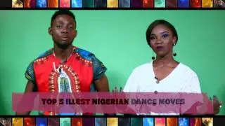DelarueTv/Say 5:Top Five Illest Nigerian dance moves.