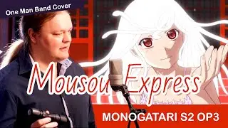 Mousou Express | Monogatari S2 OP3 [One Man Band Cover]