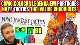 COMO BAIXAR TRADU&Ccedil;&Atilde;O DO FINAL FANTASY TACTICS THE IVALICE CHRONICLES EM PORTUGU&Ecirc;S SWITCH E EMULADOR