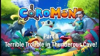 Terrible Trouble in Thunderous Cave! l Coromon Part 8