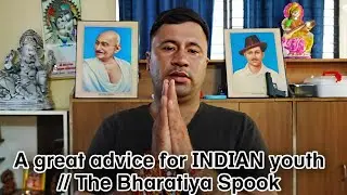 A great advice for INDIAN youth // The Bharatiya Spook