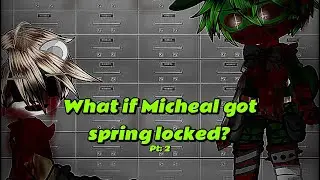 What if Micheal got spring locked? // Pt:2 // ☆Withered_shadøws☆ // FNAF // Own AU // final //
