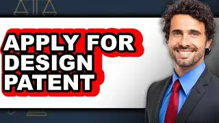 How to Apply for Design Patent (Easy Method)