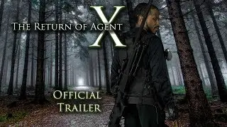 The Return of Agent X: OFFICIAL TRAILER