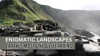 Enigmatic Landscapes Explorer: Discovering Earth's Most Unique Terrains