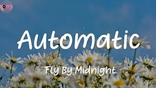 Automatic (feat. Jake Miller) - Fly By Midnight (Lyrics)