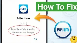 Paytm Security Update Installed Please Restart The app Problem Solve | Paytm Attention 21001 Problem