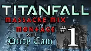 Titanfall: Massacre Mix - Part 1 - (Montage) High Quality Production