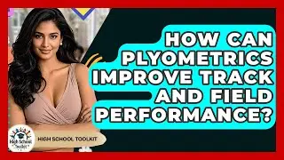 How Can Plyometrics Improve Track And Field Performance? - High School Toolkit