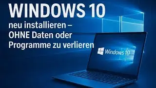 Windows 10 neu installieren – OHNE Daten oder Programme zu verlieren!