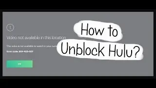 Unblock Hulu - Error Code BYA-403-007