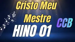 Hino 01 CCB - Cristo Meu Mestre - Cantado - Hinário 5 - Congregação Cristã