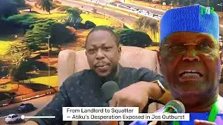 From Landlord to Squatter &mdash; Atiku&rsquo;s Desperation Exposed in Jos Outburst