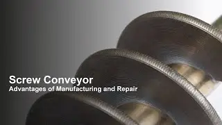Screw Conveyor: Advantages of manufacturing and repair with Meltio